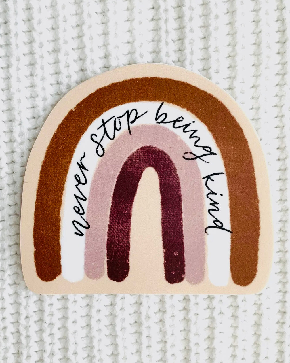 Never Stop Being Kind Sticker