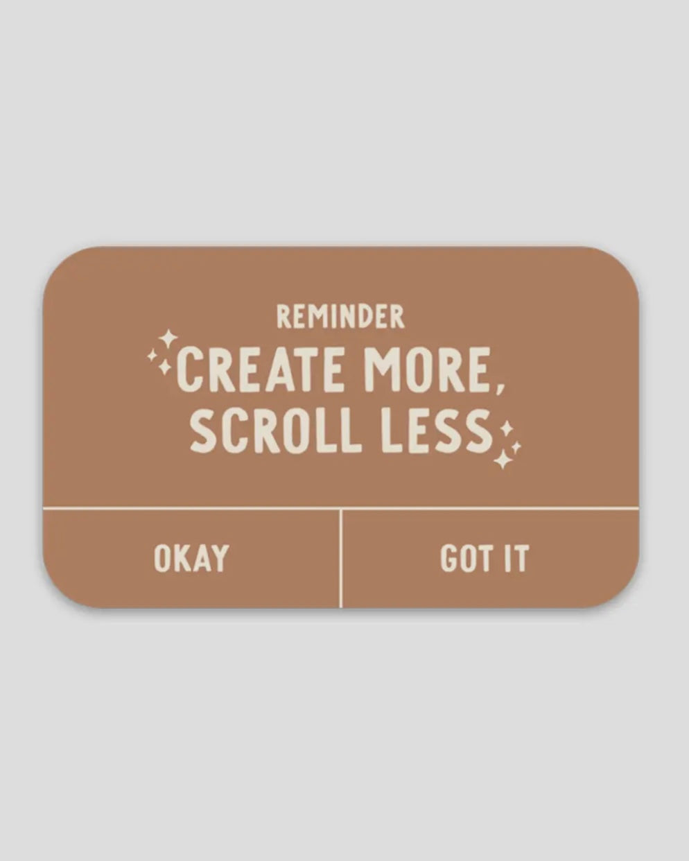 Create More Scroll Less Sticker