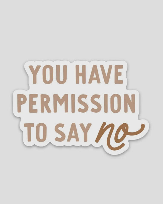 You Have Permission to Say No Sticker