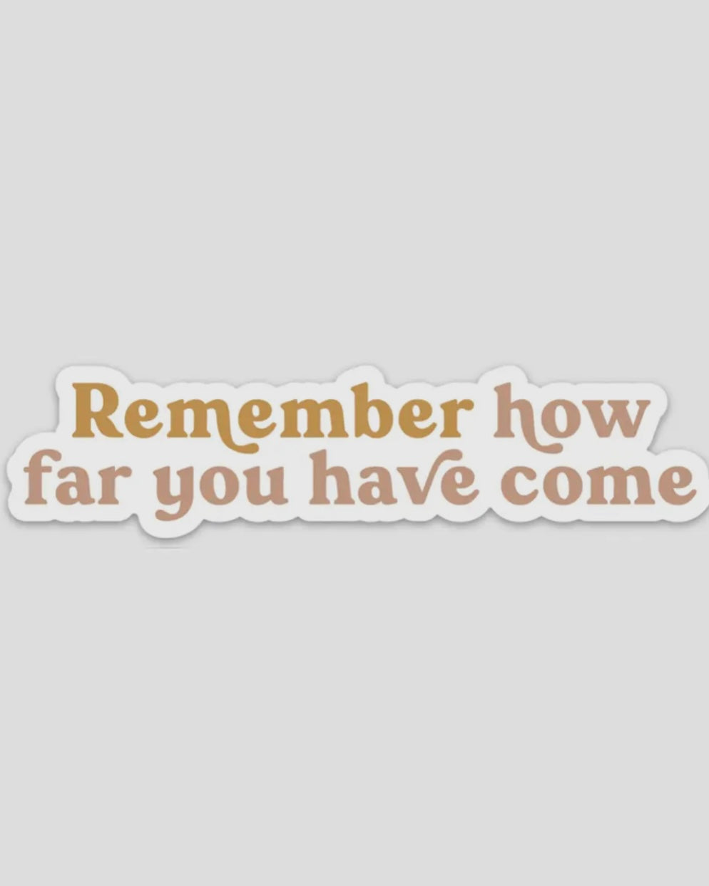 How Far You’ve Come Sticker