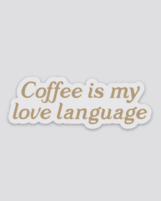 Coffee Is My Love Language Sticker