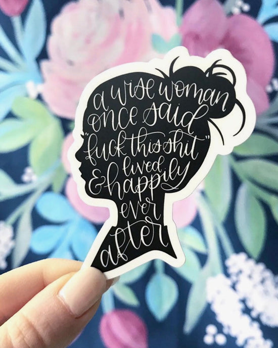 A Wise Women Once Said Sticker