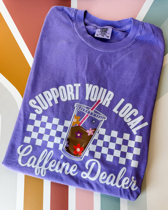 Support Your Local Caffeine Dealer Graphic Tee