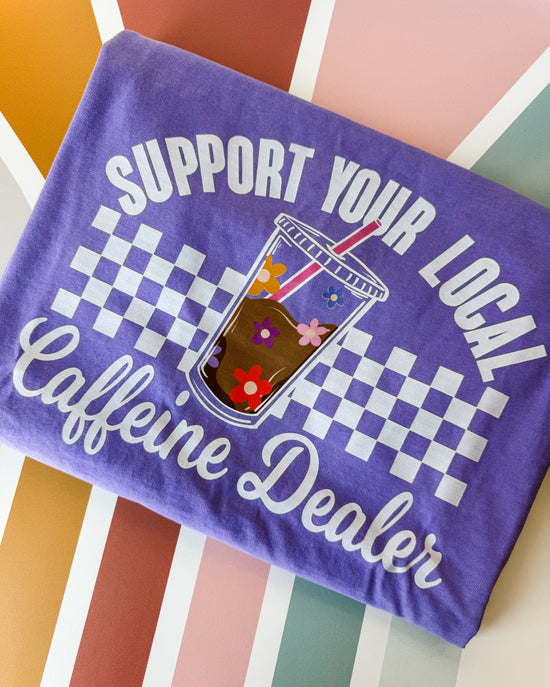 Support Your Local Caffeine Dealer Graphic Tee