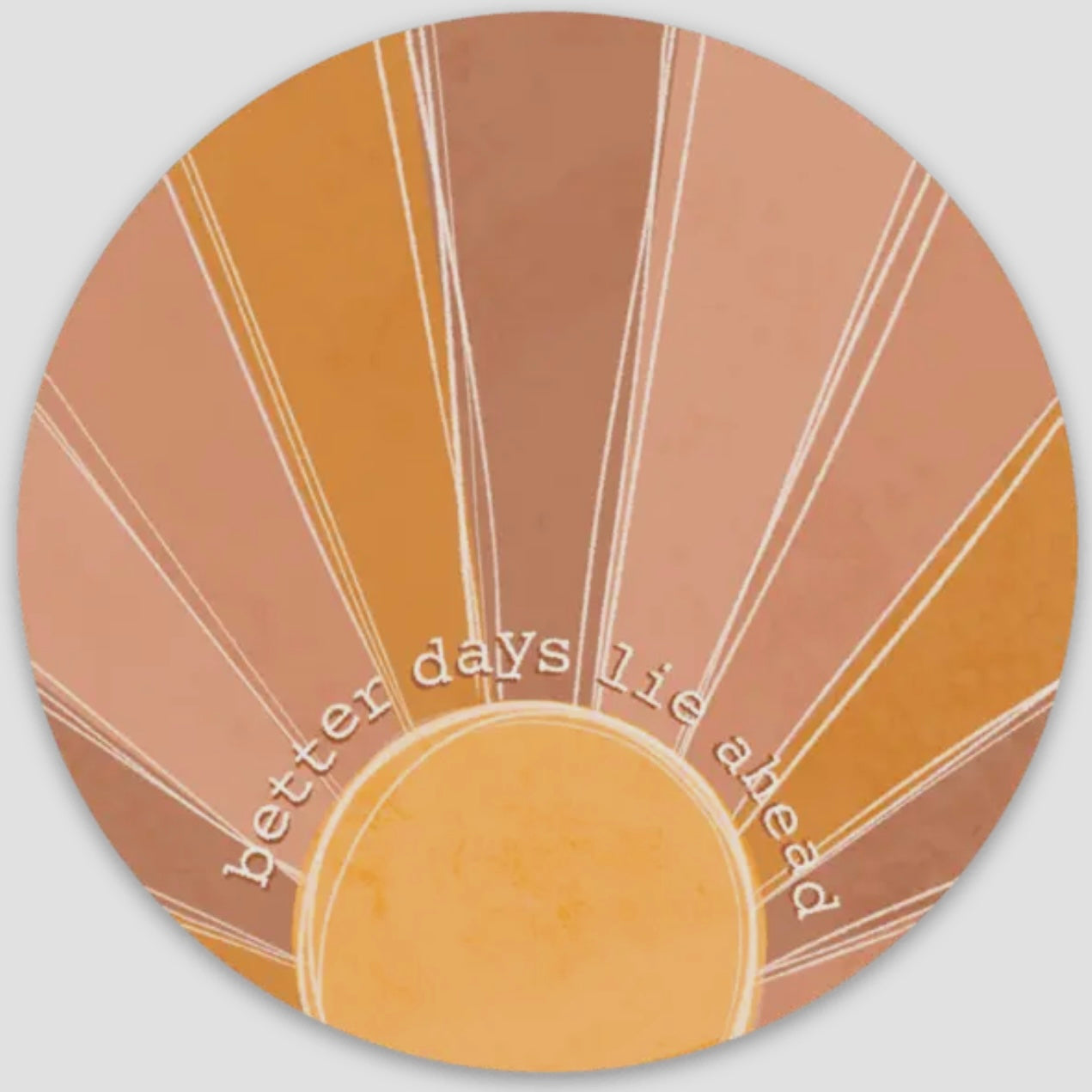 Better Days Ahead Sticker