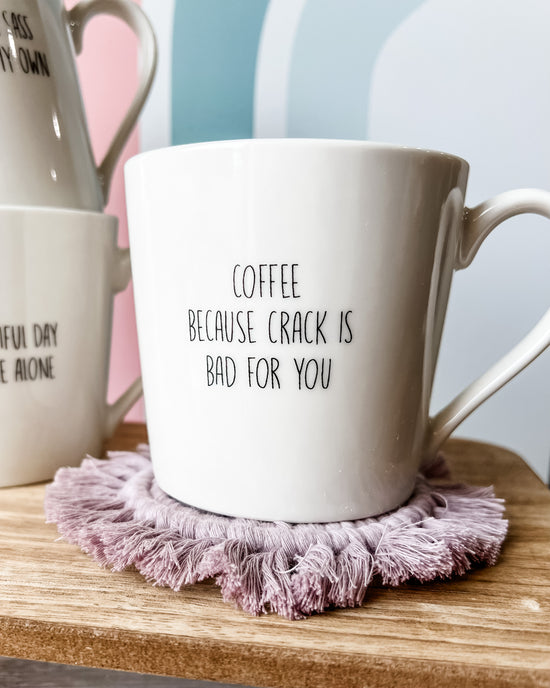 Coffee Because Crack is Bad for You Mug