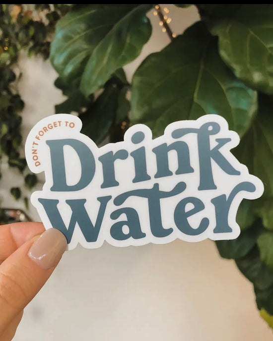 Drink Your Water Sticker