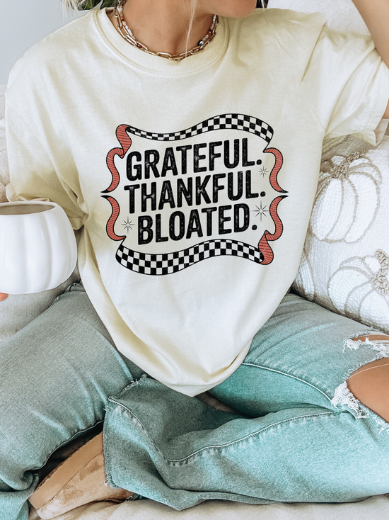 Grateful Thankful Bloated Graphic Tee
