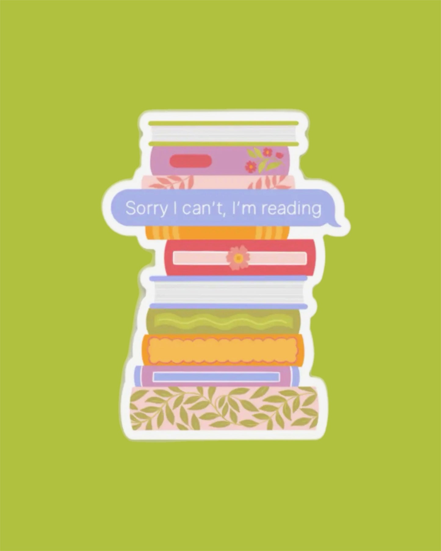 Sorry I Can’t, I’m Reading Sticker