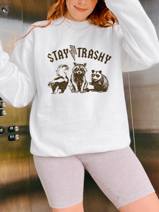 Stay Trashy Crewneck