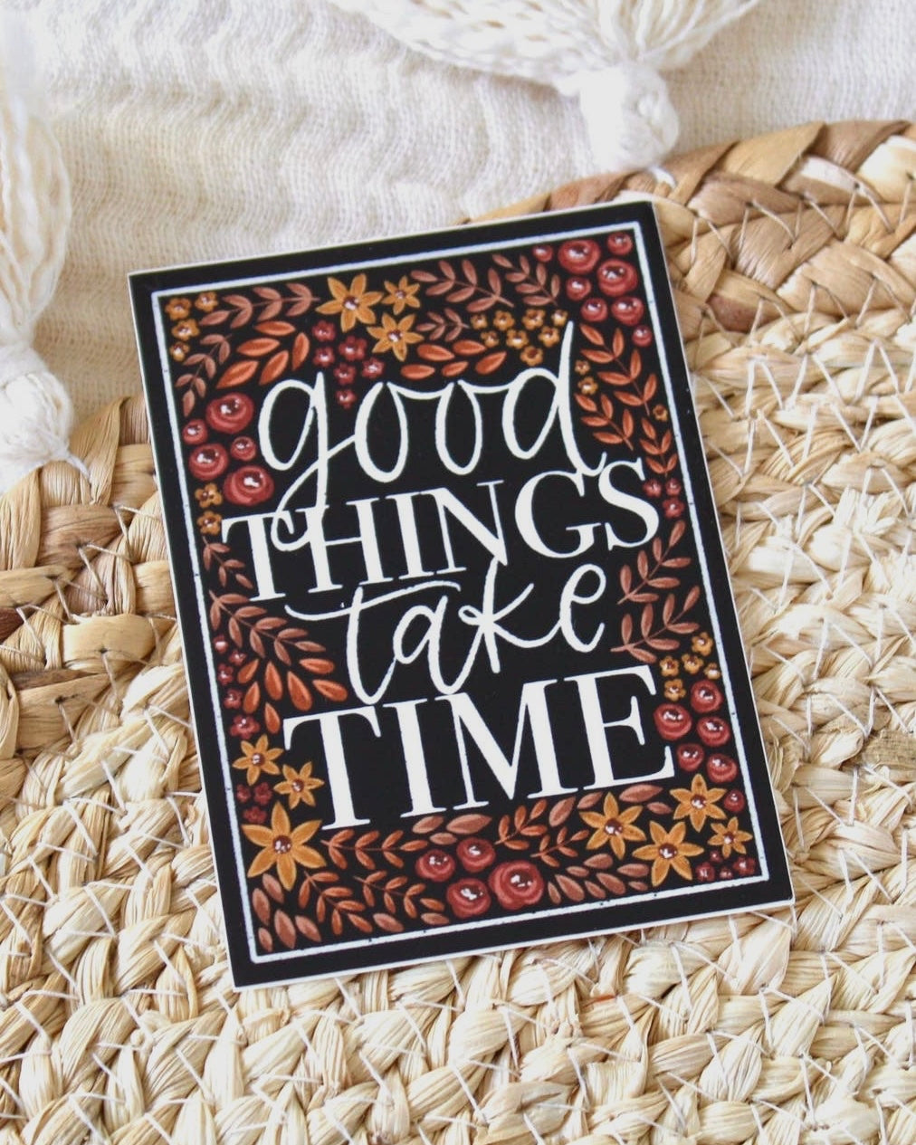 Good Things Take Time Sticker