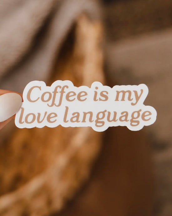 Coffee Is My Love Language Sticker