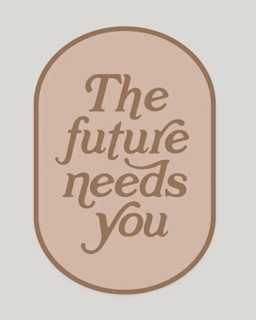 The Future Needs You Sticker