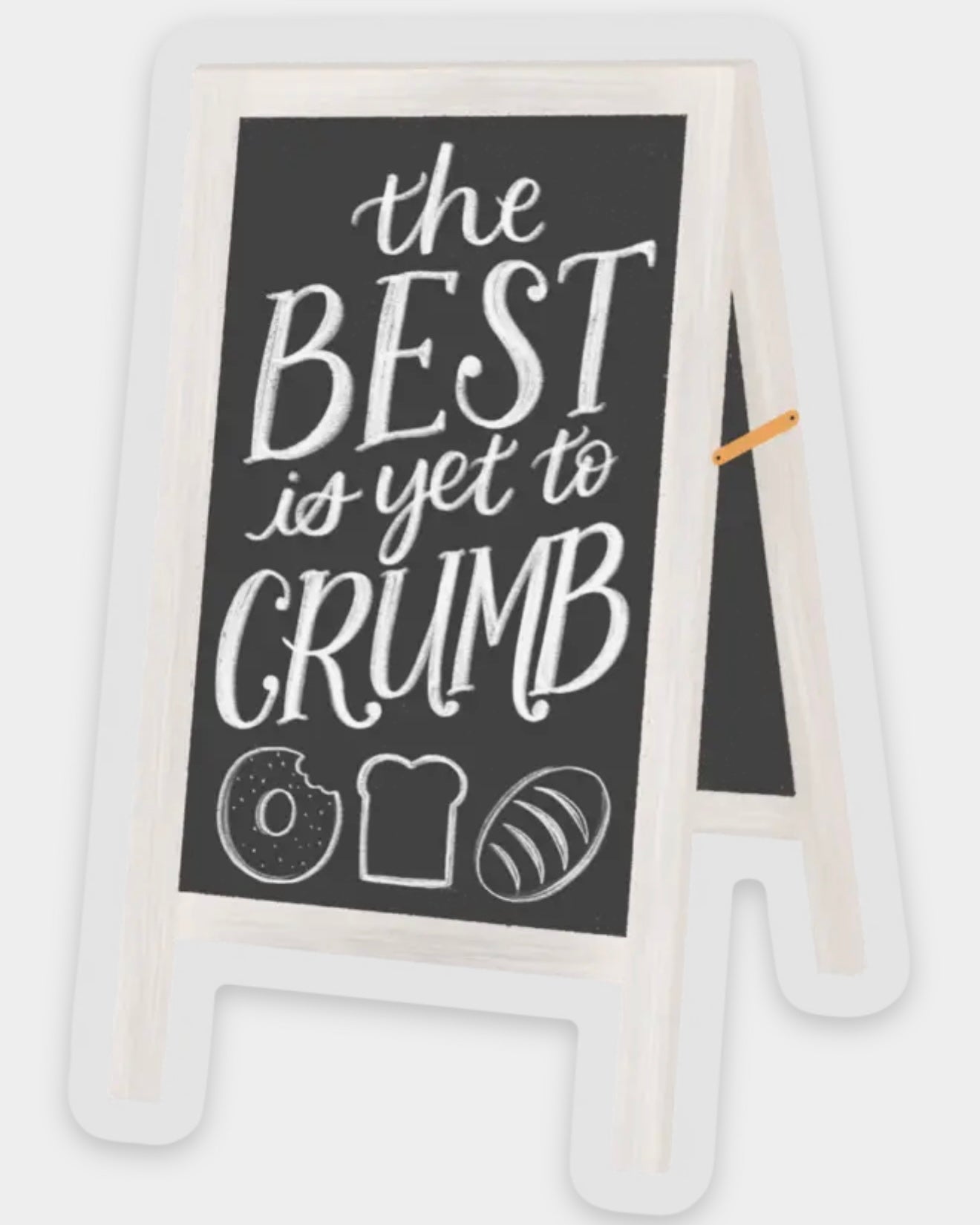 Best is Yet to Crumb Sticker