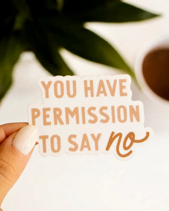 You Have Permission to Say No Sticker
