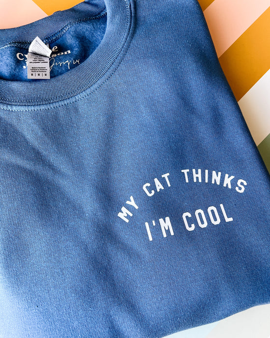 My Cat Thinks I am Cool Crewneck