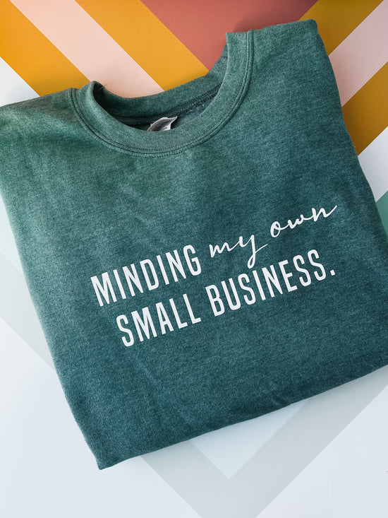 Minding My Own Small Business Crewneck - Heather Sport Dark Green