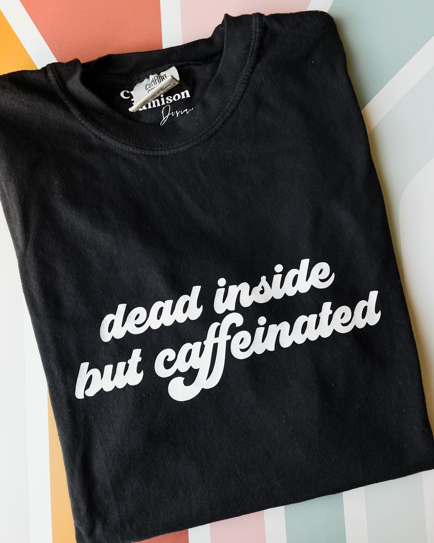 Dead Inside But Caffeinated Graphic Tee