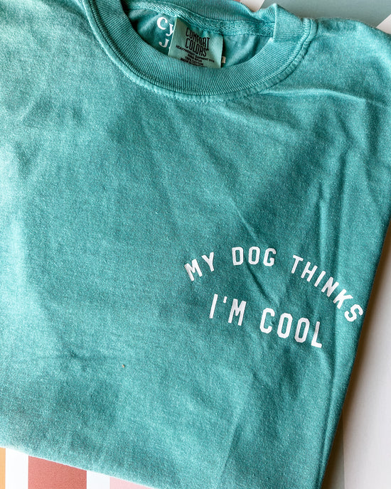 My Dog Thinks I Am Cool Graphic Tee