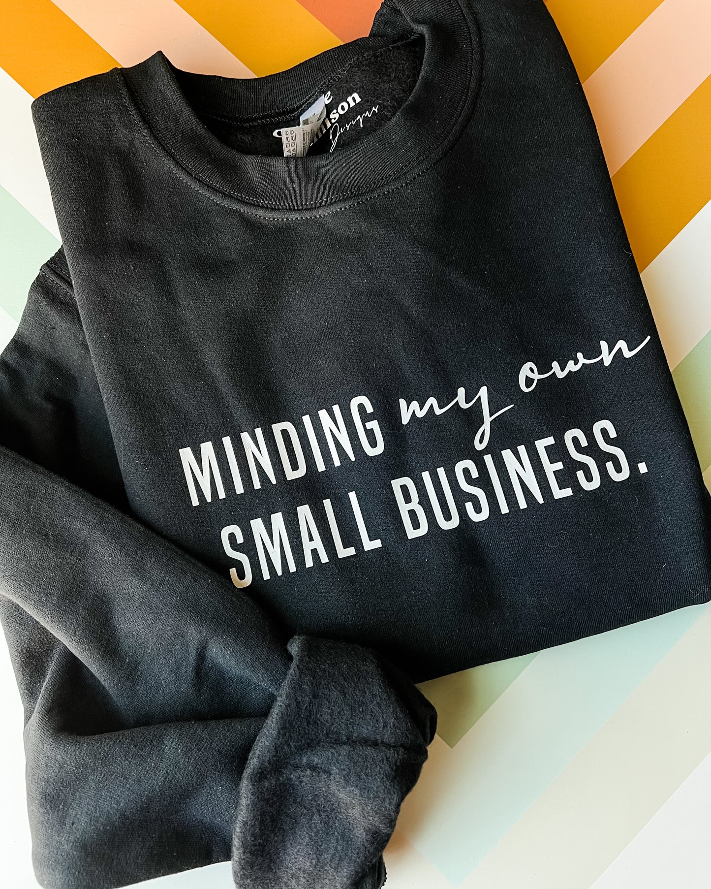 Minding My Own Small Business Crewneck