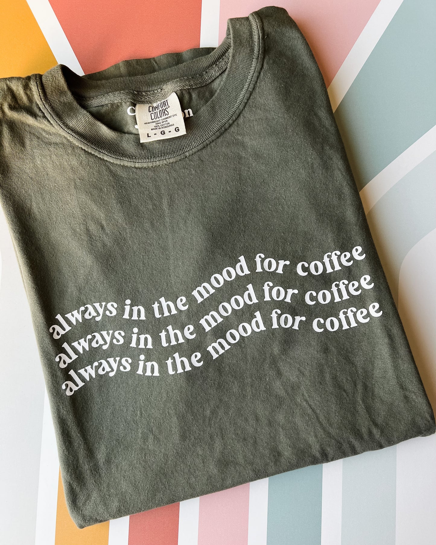 Always in the Mood for Coffee Graphic Tee