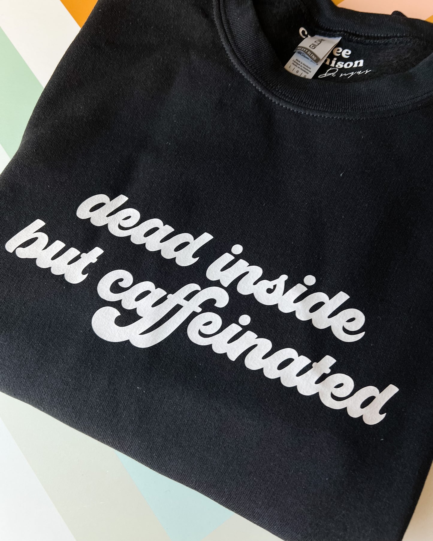 Dead Inside But Caffeinated Crewneck