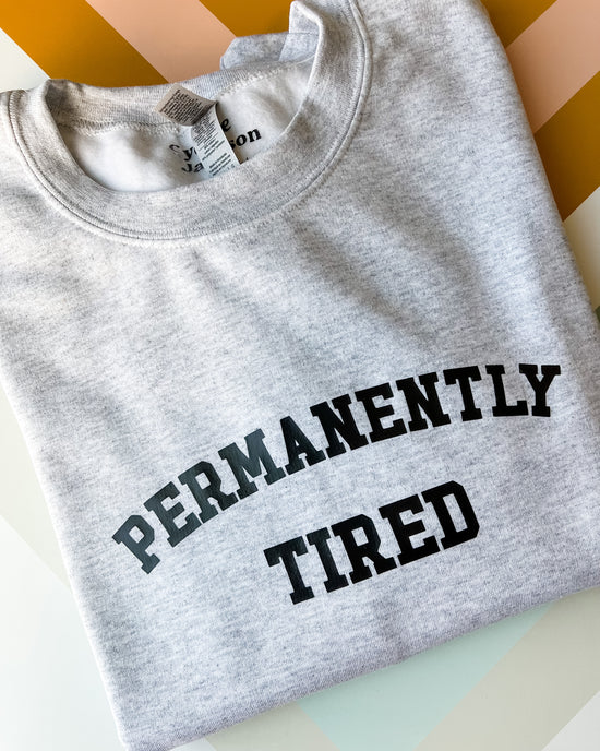 Permanently Tired Crewneck