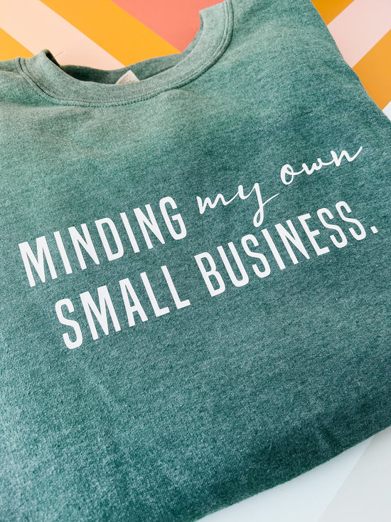 Minding My Own Small Business Crewneck - Heather Sport Dark Green