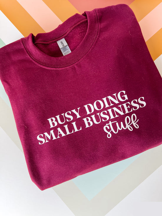 Busy Doing Small Business Stuff Crewneck