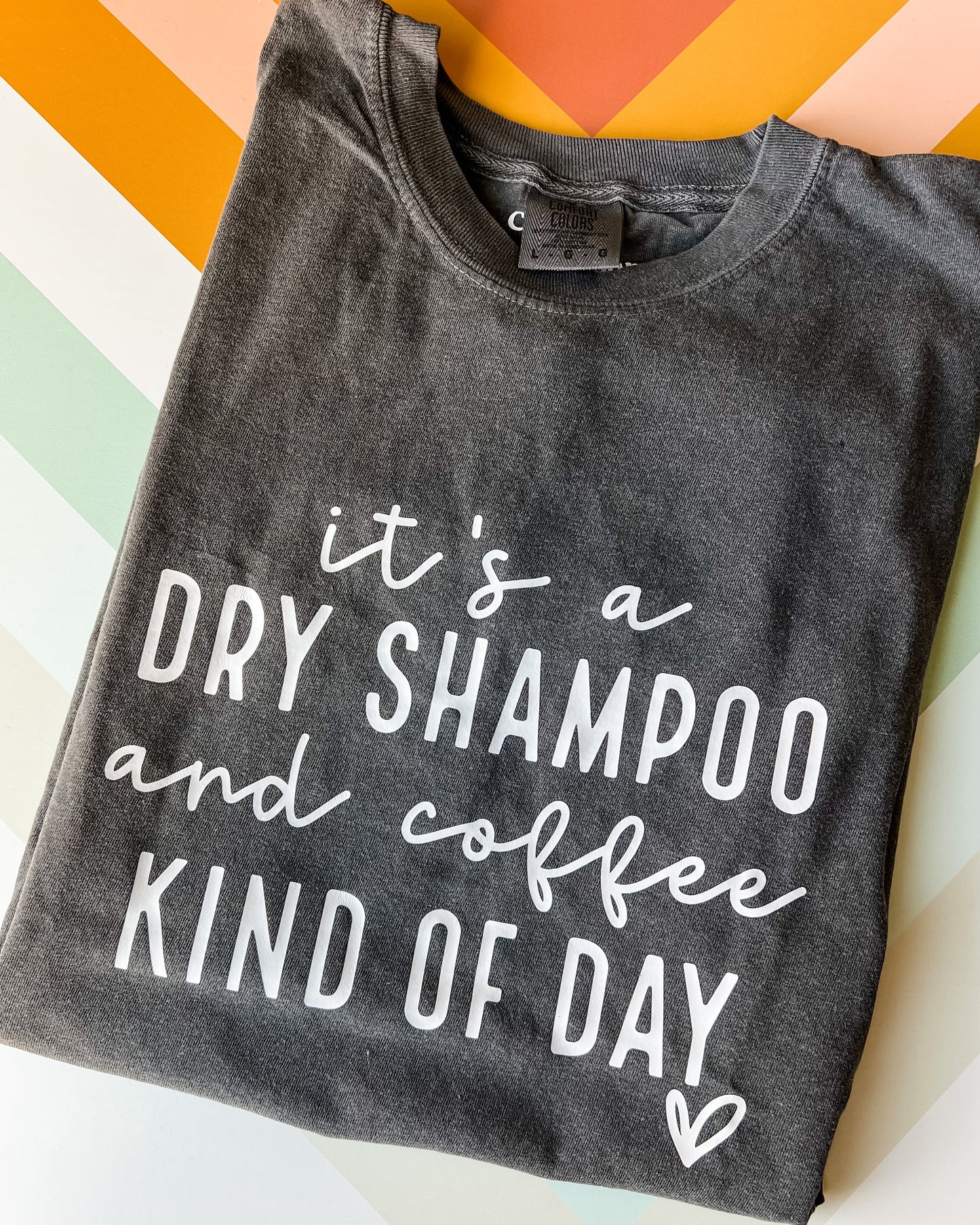 It’s a Dry Shampoo & Coffee Kind of Day Graphic Tee