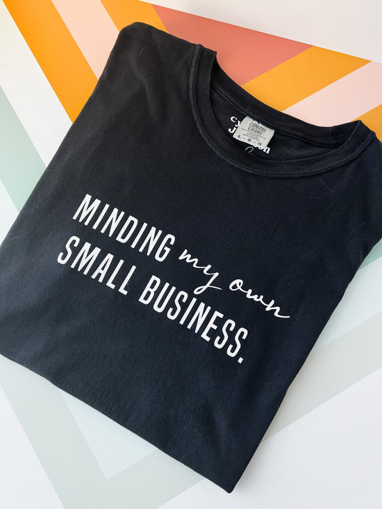 Minding My Own Small Business Graphic Tee