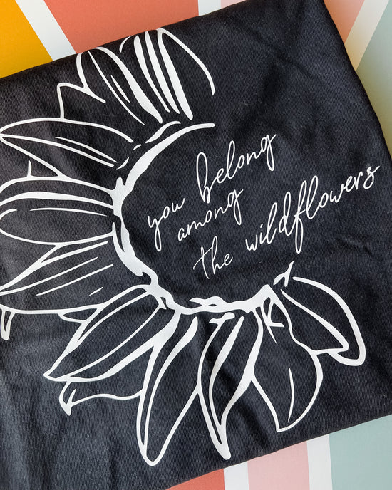 You Belong Among the Wildflowers Graphic Tee