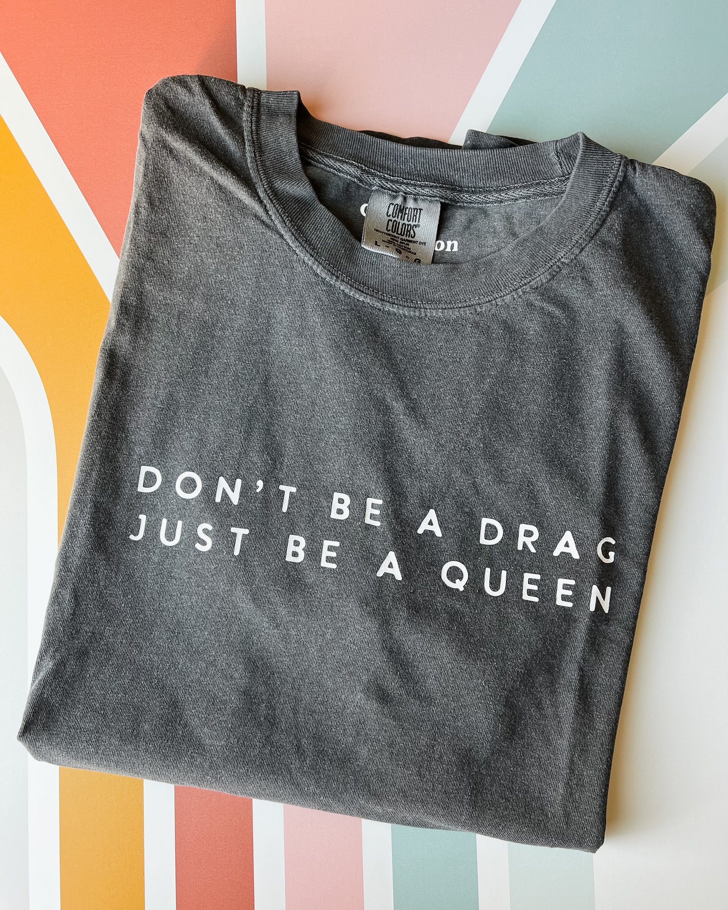 Don’t Be a Drag Graphic Tee