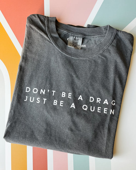 Don’t Be a Drag Graphic Tee