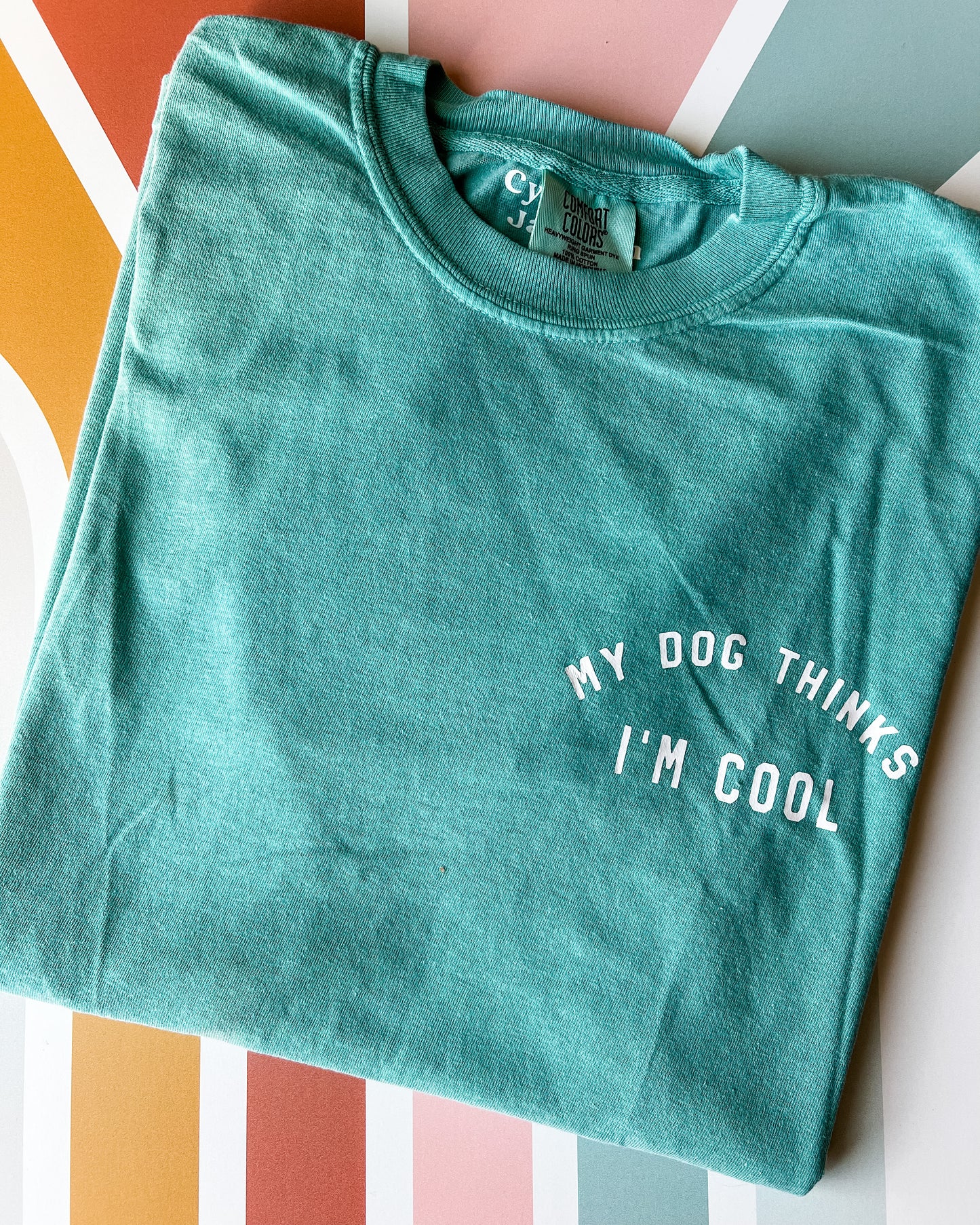 My Dog Thinks I Am Cool Graphic Tee