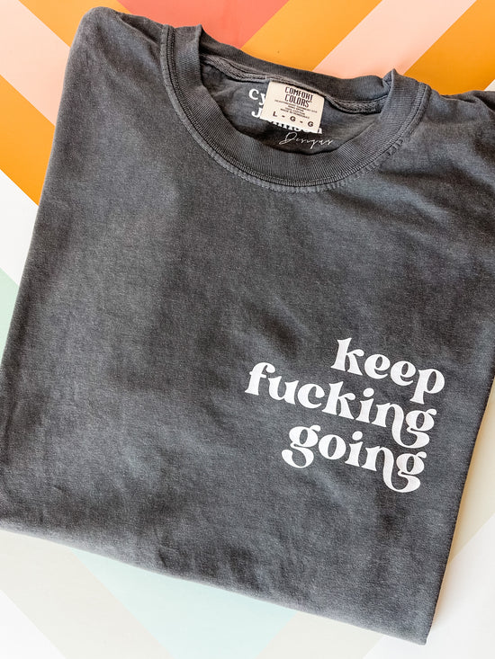 Keep Fucking Going Graphic Tee