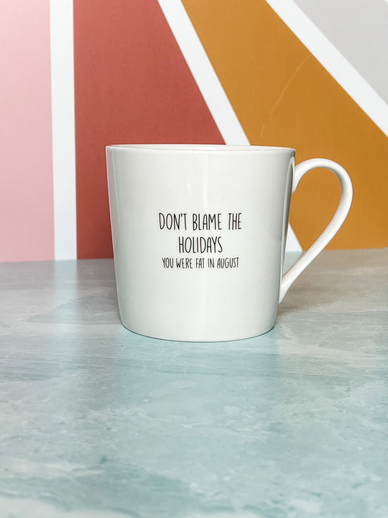 Don’t Blame the Holidays Mug