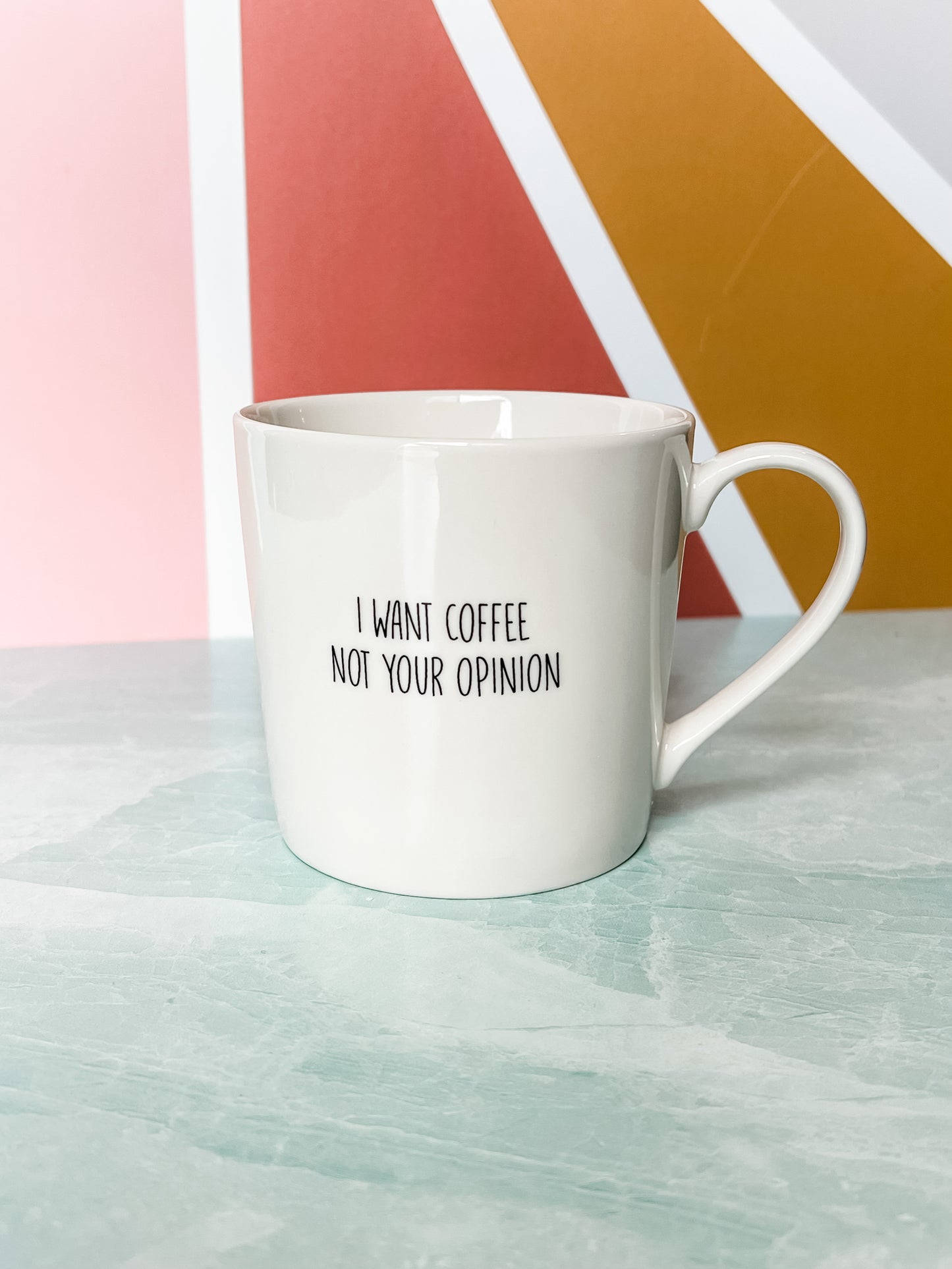 I Want Coffee Not Your Opinion Mug