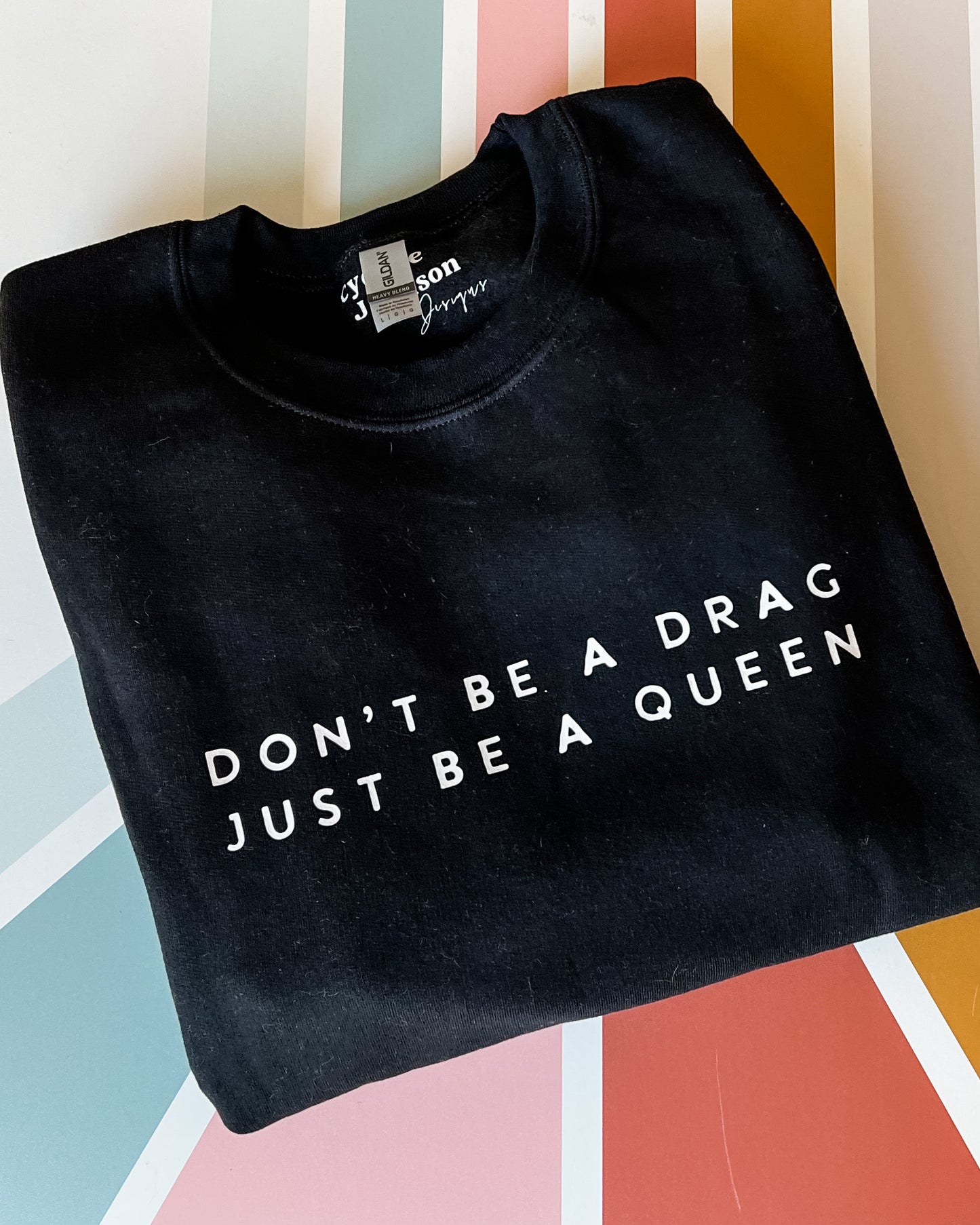 Don’t Be a Drag Crewneck