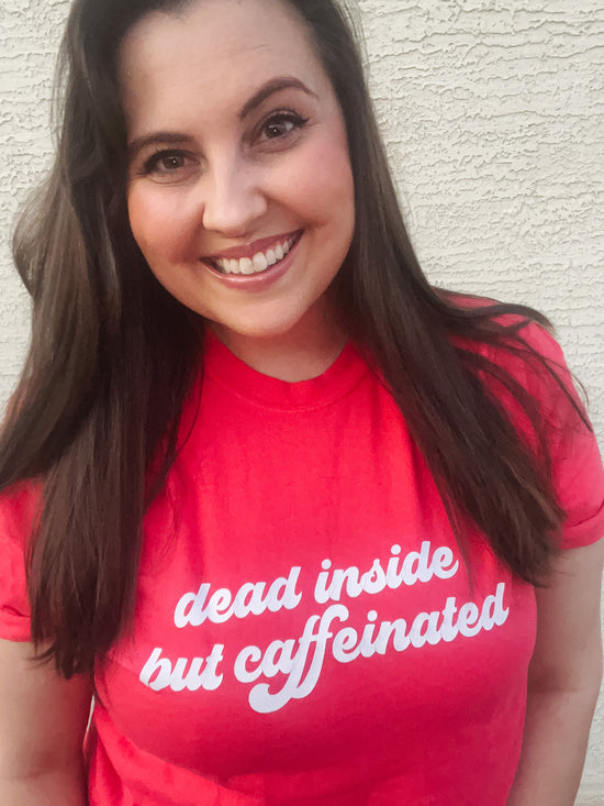 Dead Inside But Caffeinated Graphic Tee - Paprika
