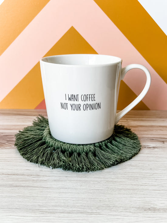 I Want Coffee Not Your Opinion Mug